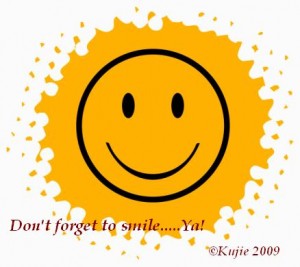 Don't forget to smile.....ya!
